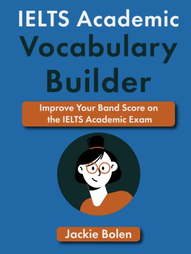 IELTS Academic Vocabulary Builder: Improve Your Band Score on the IELTS Academic Exam (IELTS Vocabulary Builder) von Independently published